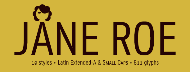 Jane Roe -Sans & Condensed-